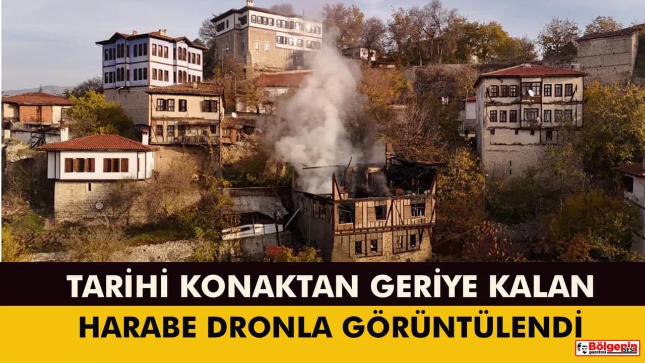 Safranbolu'da 150 yıllık tarihi konaktan geriye kalan harabe dronla görüntülendi