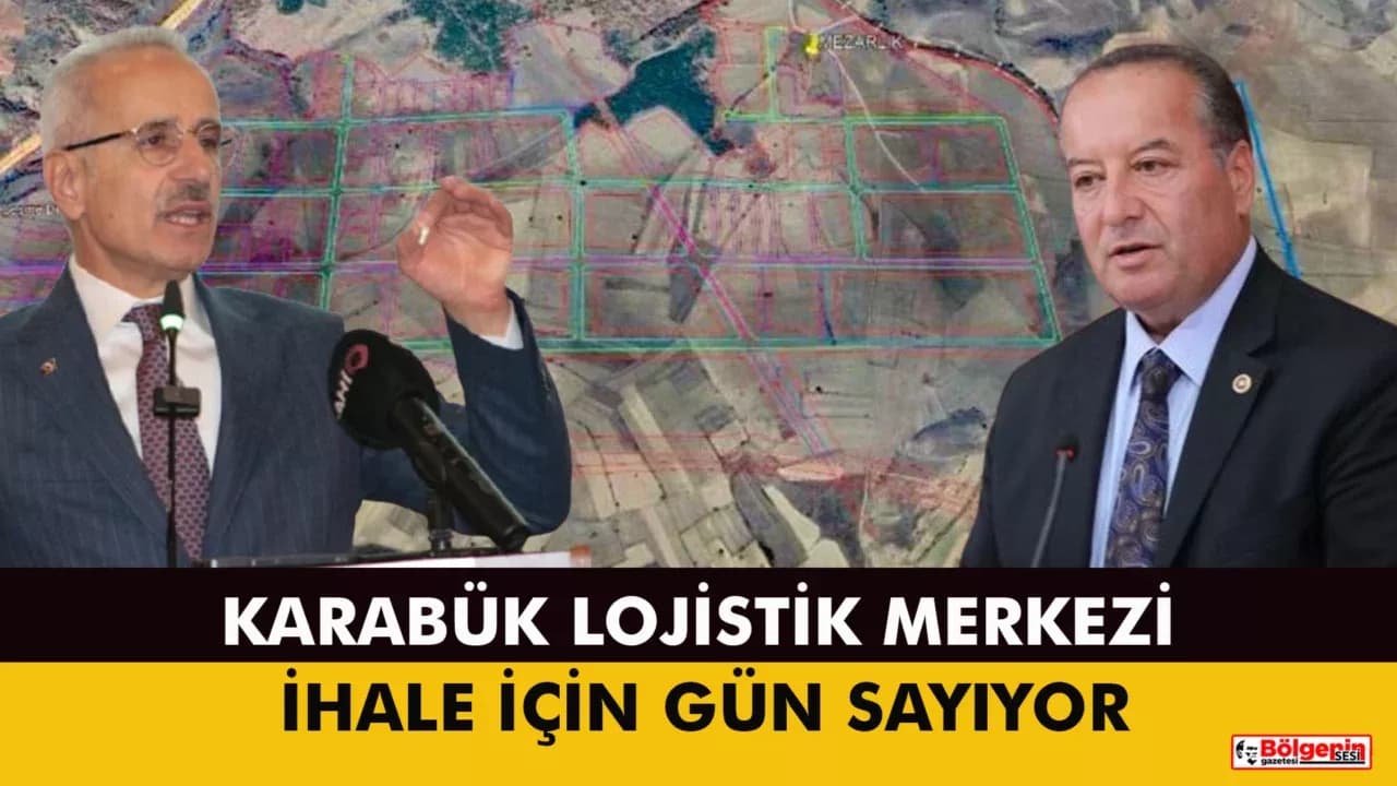 Karabük Lojistik Merkezi İhale İçin Gün  Sayıyor