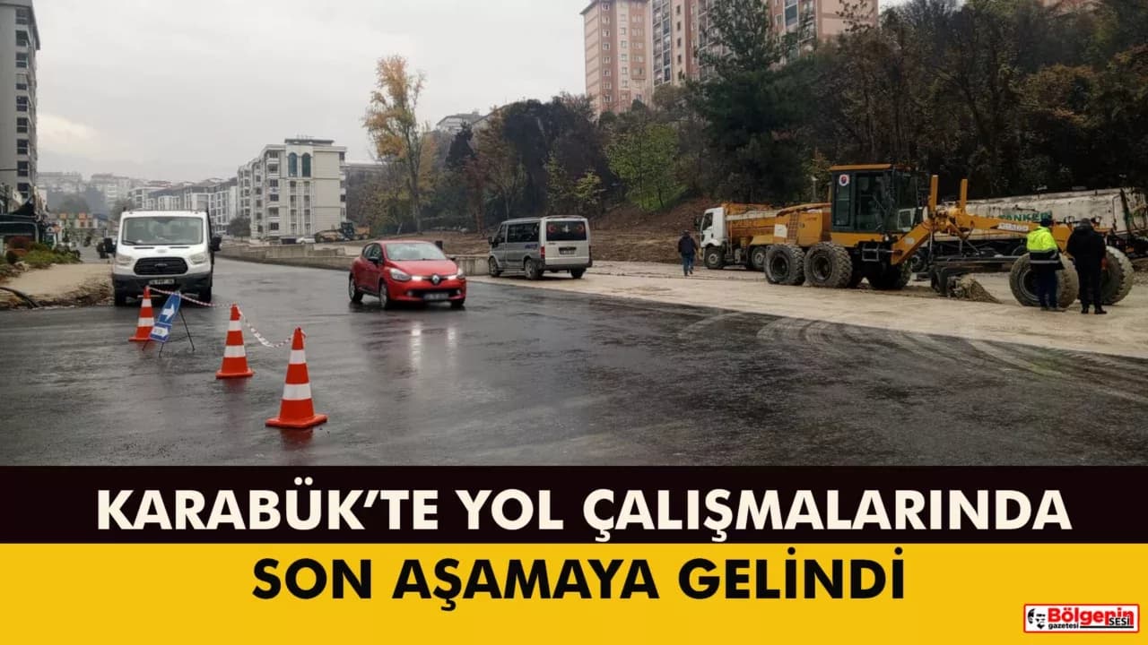 Karabük’te Yol Çalışmalarında Son Aşamaya Gelindi