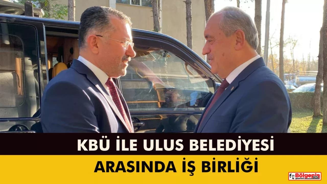 KBÜ ile Ulus Belediyesi Arasında Yerel Kalkınma İş Birliği Modeli Geliştiriliyor