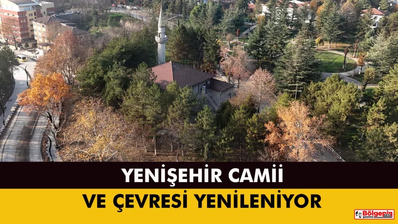 YENİŞEHİR CAMİİ VE ÇEVRESİ YENİLENİYOR