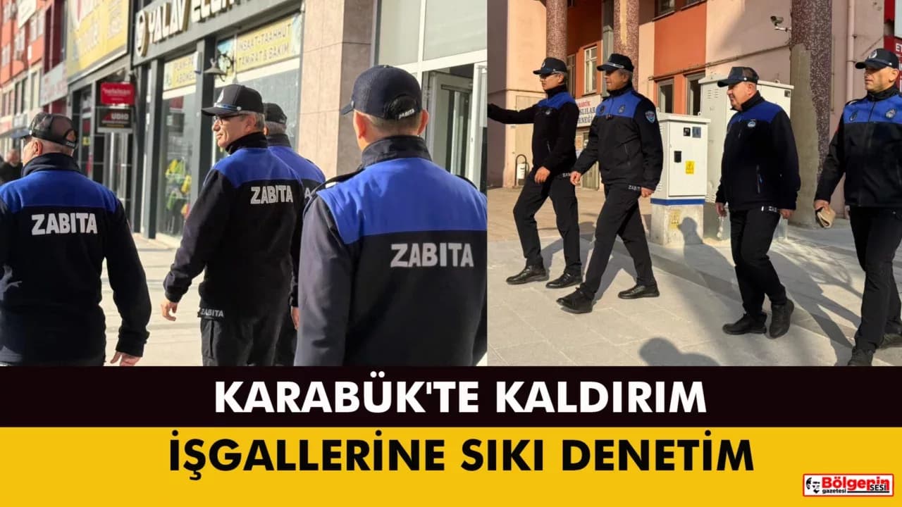 KARABÜK'TE KALDIRIM İŞGALLERİNE SIKI DENETİM
