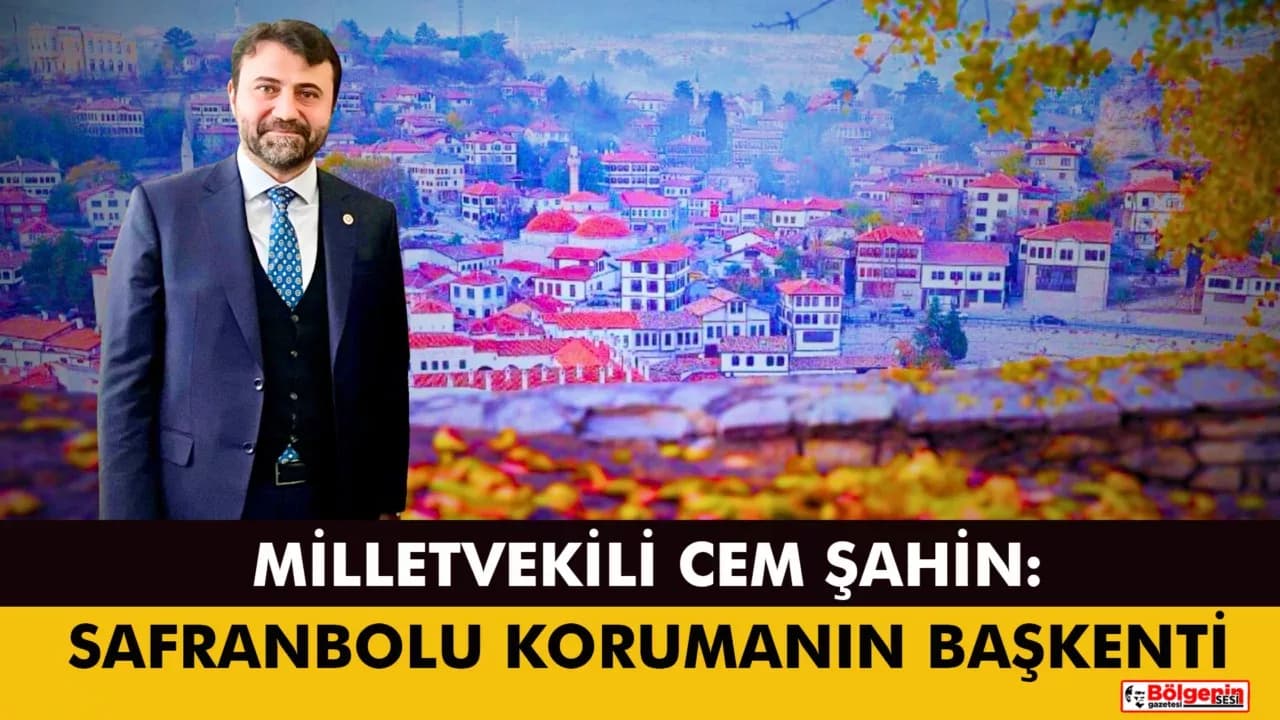 Karabük Milletvekili Şahin’den UNESCO Mesajı
