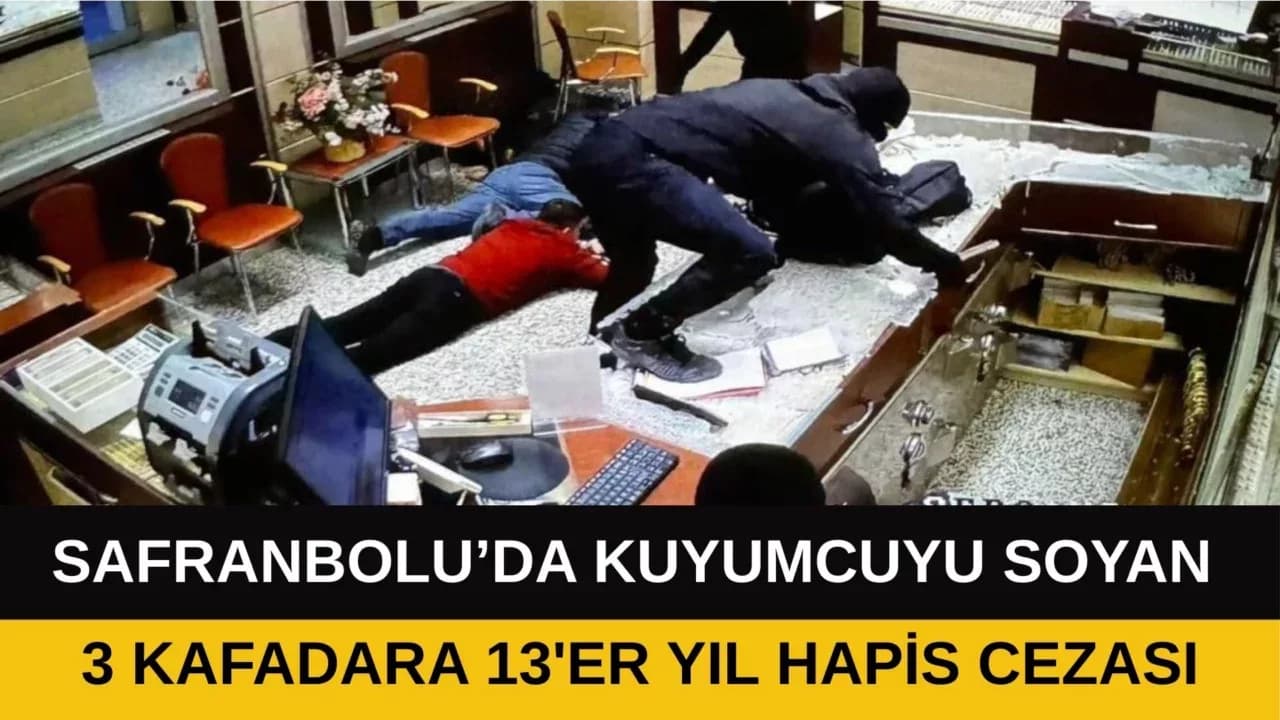 Kuyumcuyu soyan 3 kafadara 13'er yıl hapis cezası