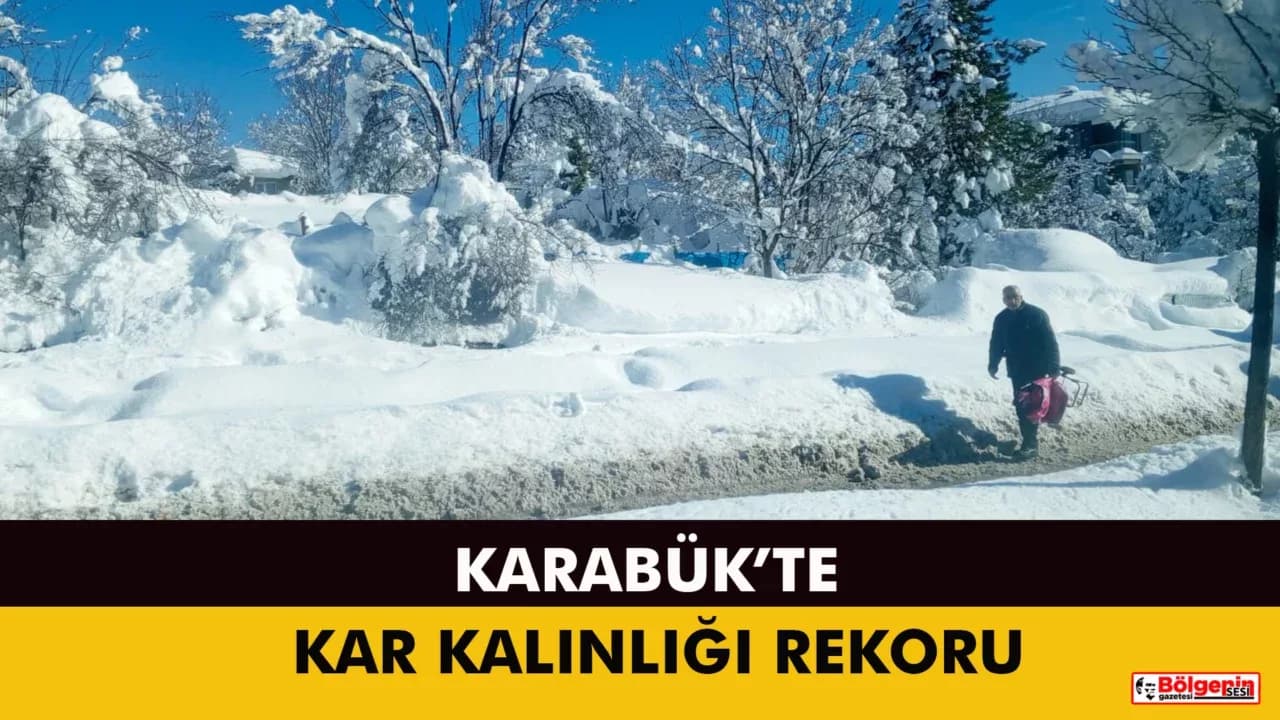 KARABÜK’TE KAR KALINLIĞINDA REKOR