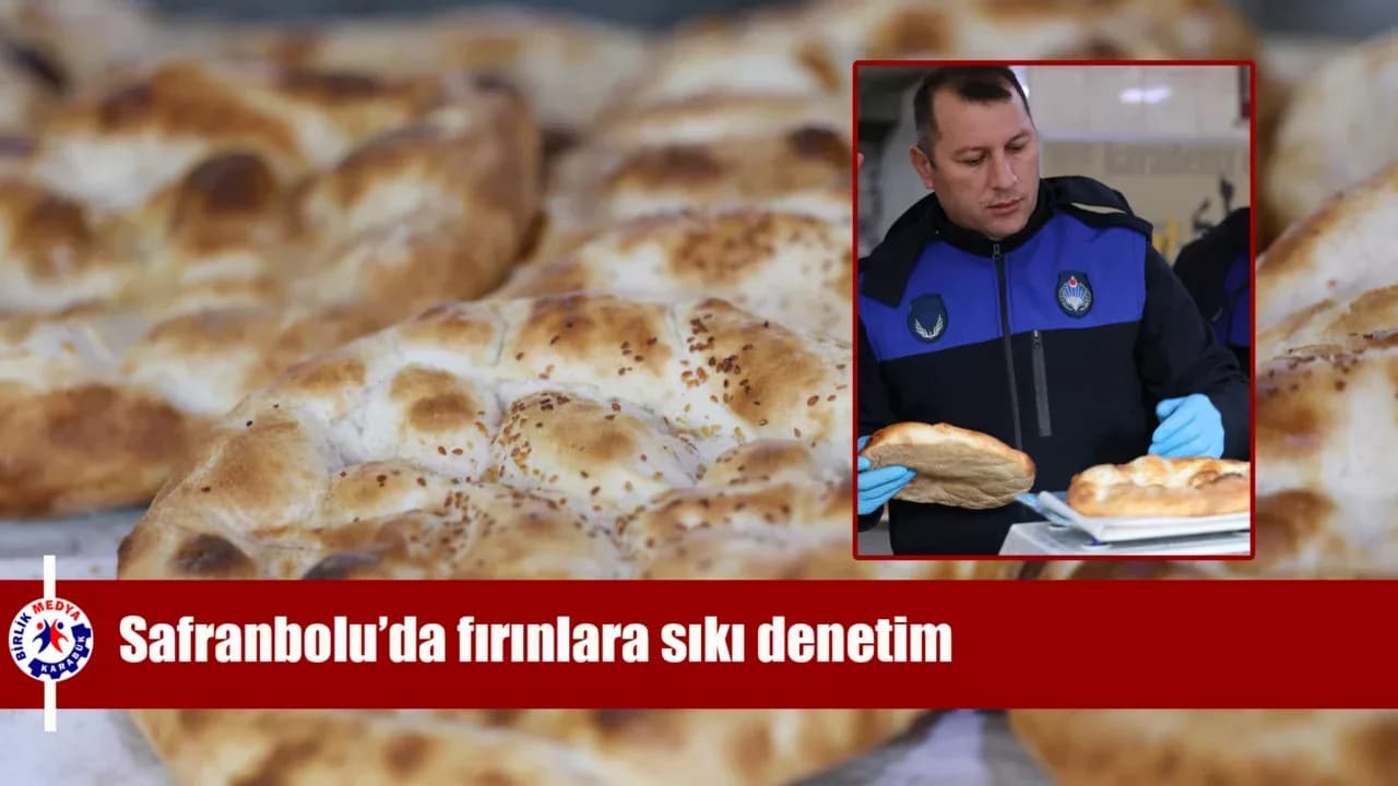 Safranbolu’da fırınlara sıkı denetim