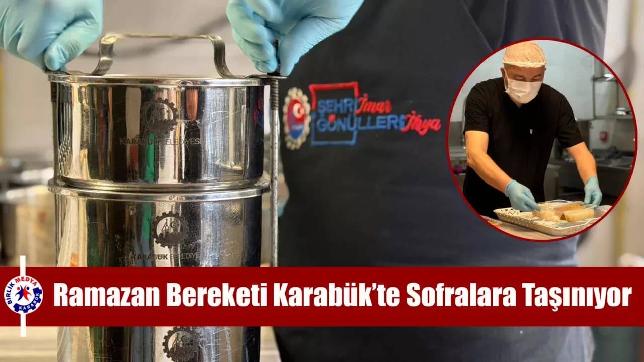 Ramazan Bereketi Karabük’te Sofralara Taşınıyor
