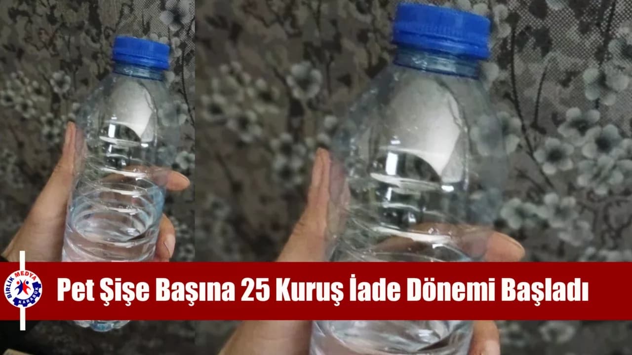 Pet Şişe Başına 25 Kuruş İade Dönemi Resmen Başladı