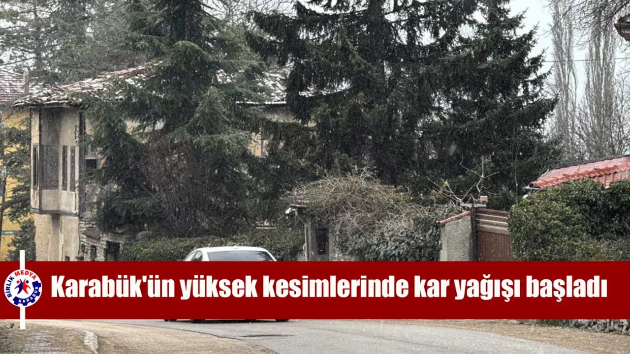 Karabük'ün yüksek kesimlerinde kar yağışı yeniden başladı