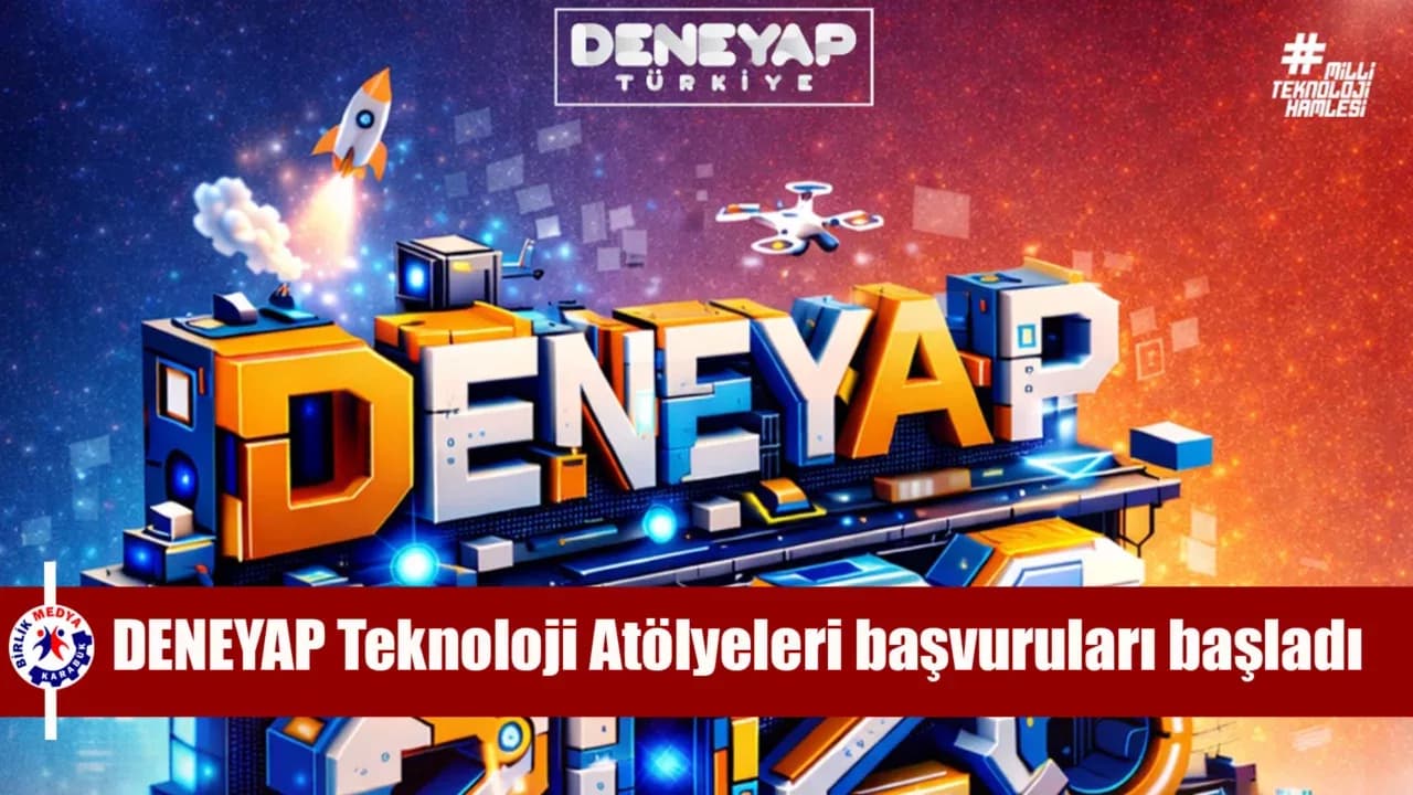 DENEYAP Teknoloji Atölyeleri başvuruları başladı