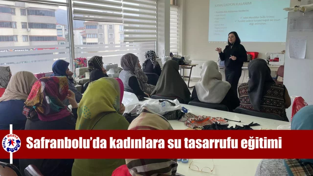 Safranbolu’da kadınlara su tasarrufu ve altyapı farkındalığı eğitimi