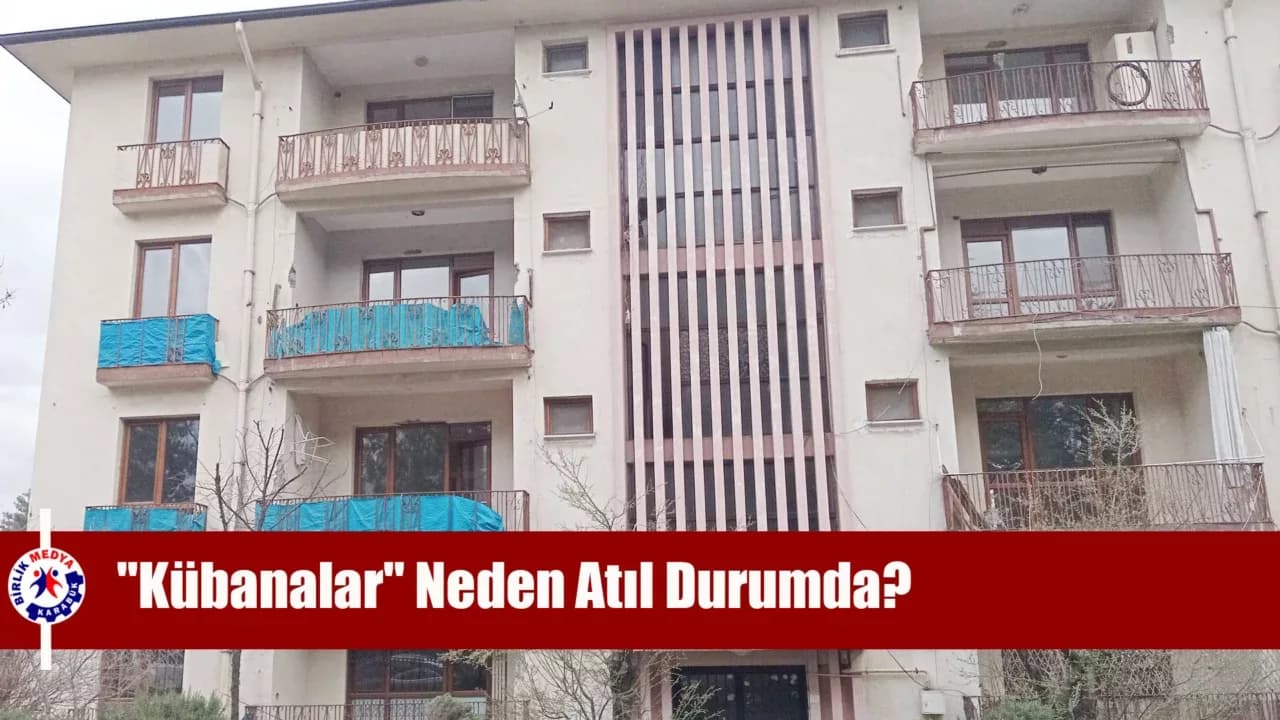"Kübanalar" Neden Atıl Durumda?