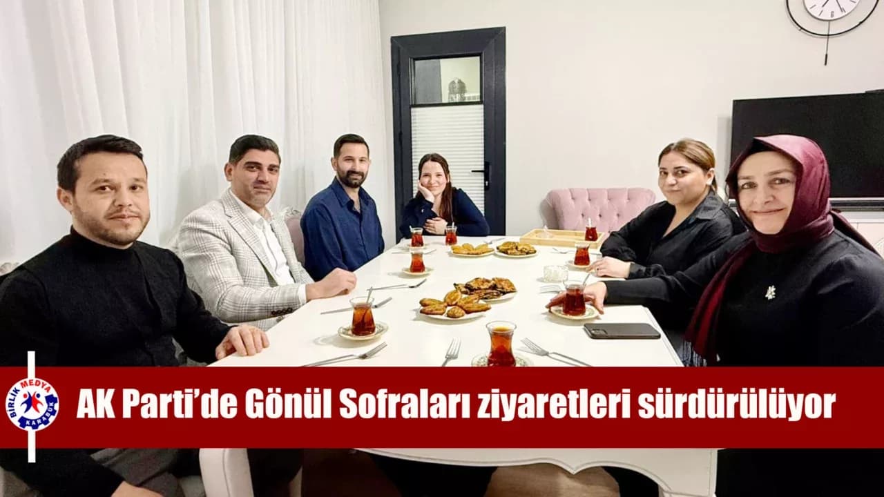 AK Parti’de Gönül Sofraları ziyaretleri sürdürülüyor