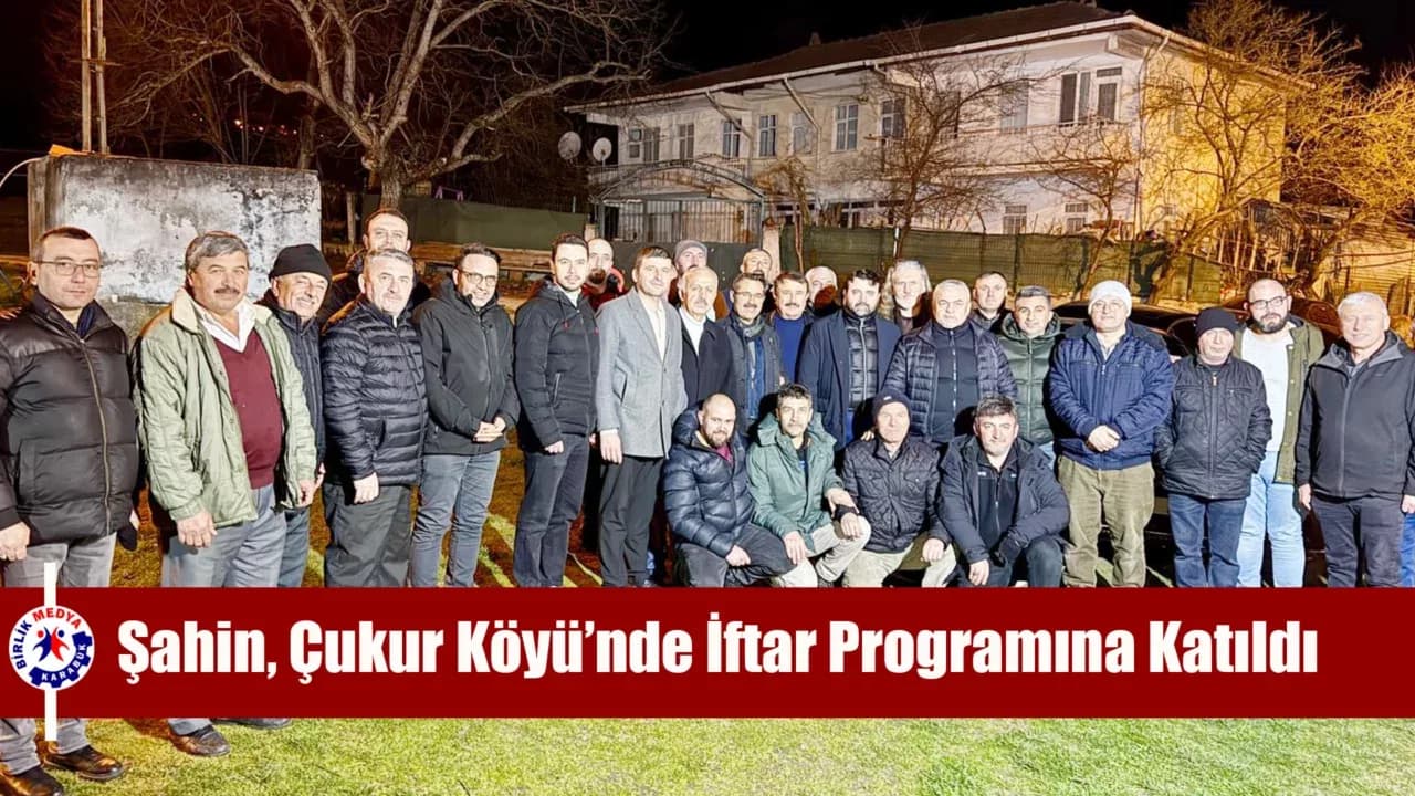 Milletvekili Cem Şahin, Çukur Köyü’nde İftar Programına Katıldı