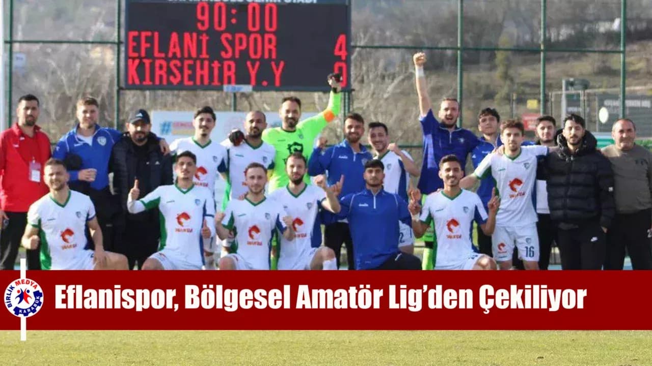 Eflanispor, Bölgesel Amatör Lig’den Çekiliyor