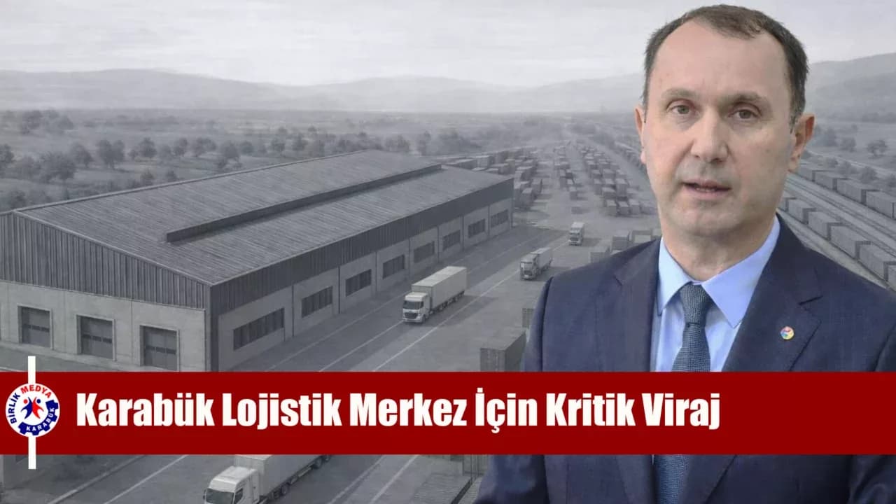 Karabük Lojistik Merkez İçin Kritik Viraj