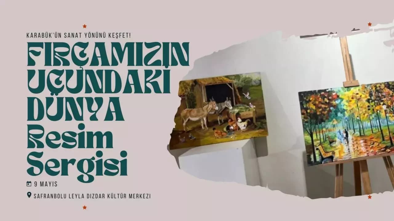 “Fırçamızın Ucundaki Dünya” Karabük’te Sanatseverlerle Buluşuyor