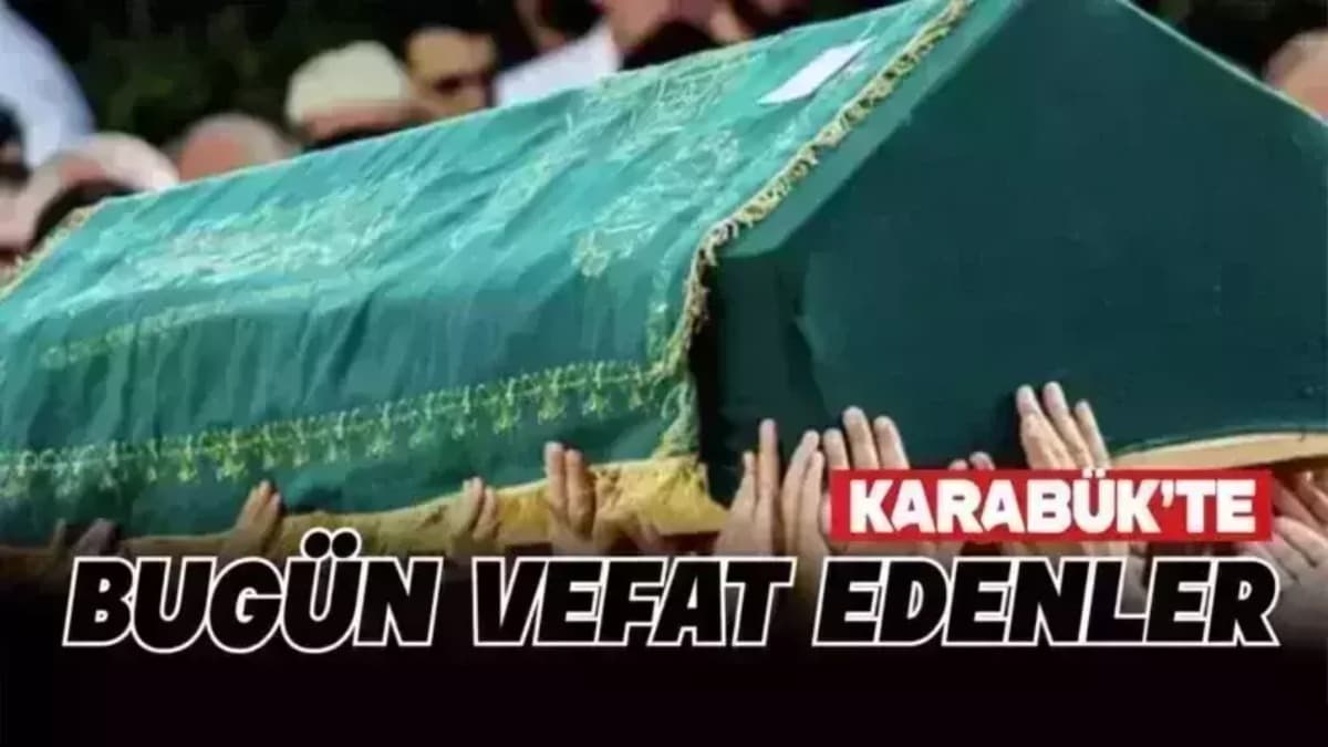 Karabük’te Bugün Vefat Edenler – 10 Ekim 2026