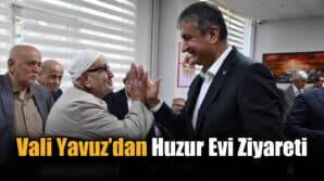 Vali Yavuz Huzurevini Ziyaret Etti
