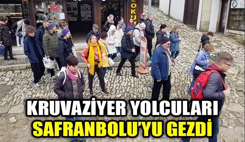 Kruvaziyer yolcuları, Safranbolu'yu gezdi