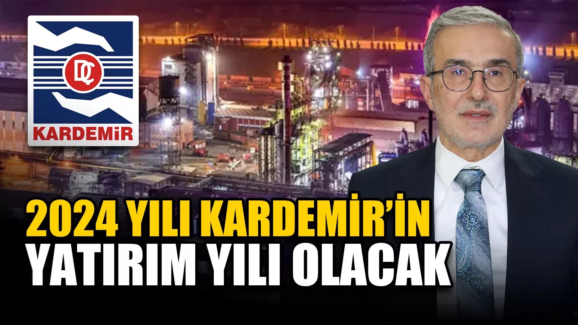 KARDEMİR’de 2024 Yılı Yatırımlar Yılı Olacak