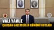 Vali Yavuz, Çalışan Gazeteciler Günü'nü Kutladı