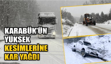 Karabük'ün yüksek kesimlerine kar yağdı