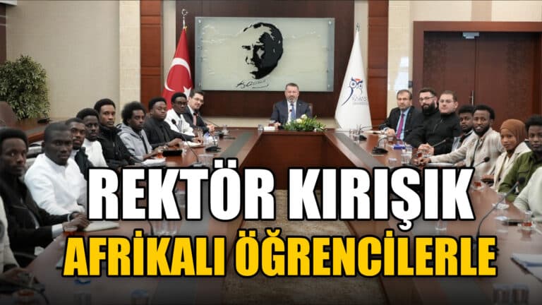 KBÜ Rektörü Prof. Dr. Fatih Kırışık Afrikalı Öğrenciler İle Bir Araya Geldi