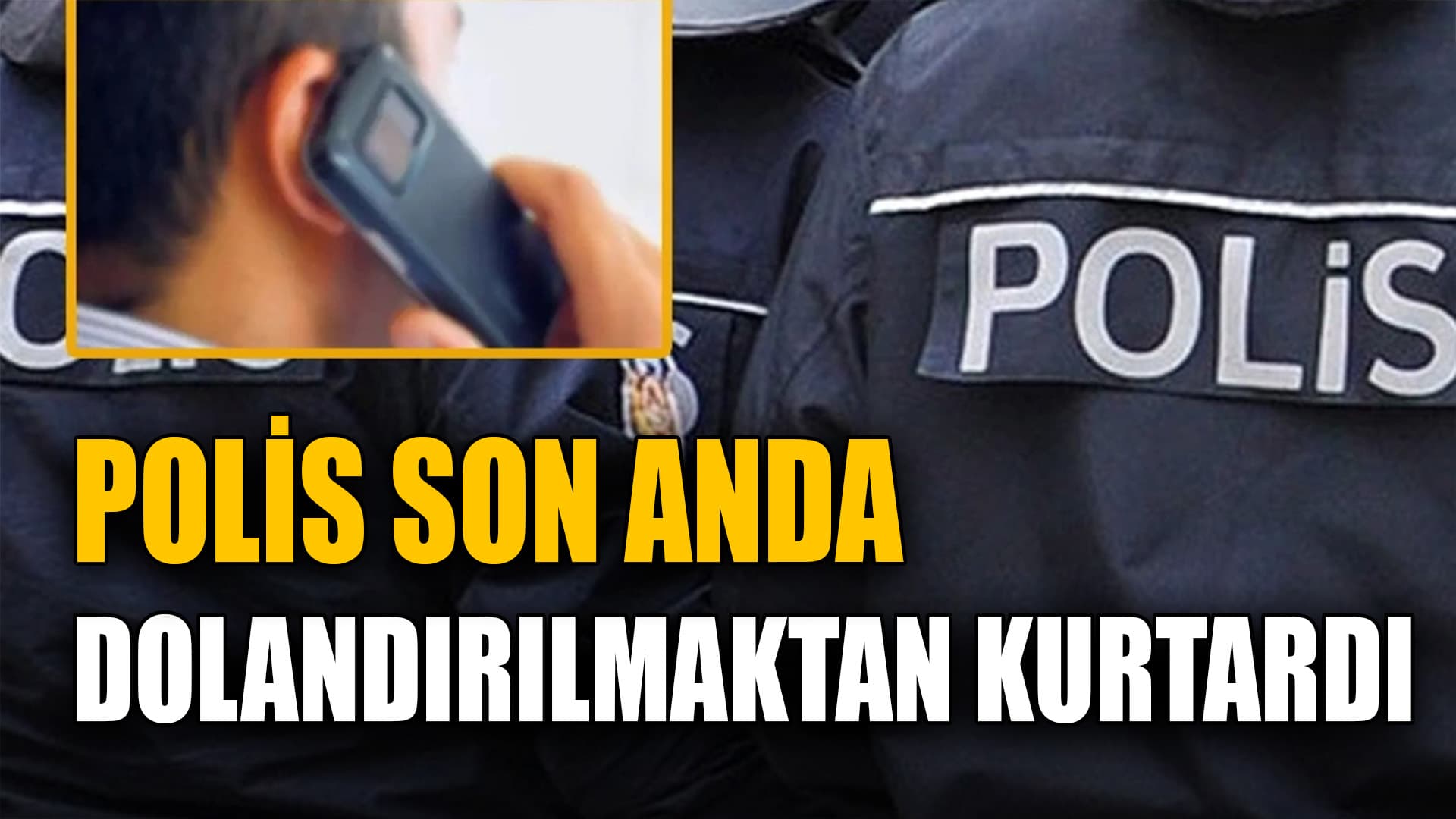 Karabük'te Bir Kişi Dolandırılmaktan Polis Sayesinde Kurtuldu