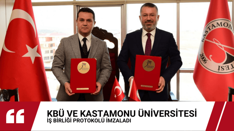 KBÜ ile Kastamonu Üniversitesi Arasında İş Birliği Protokolü İmzalandı