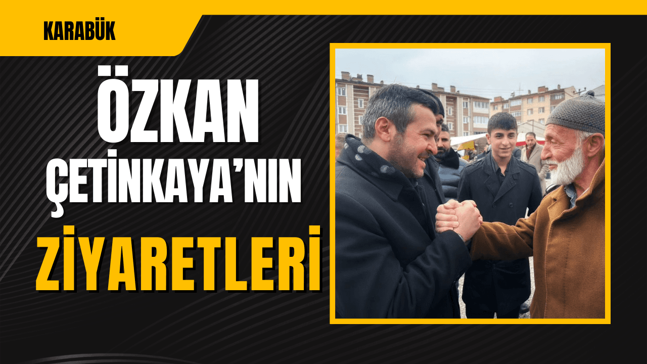 AK Parti Karabük Belediye Başkan adayı Çetinkaya'dan ziyaretler