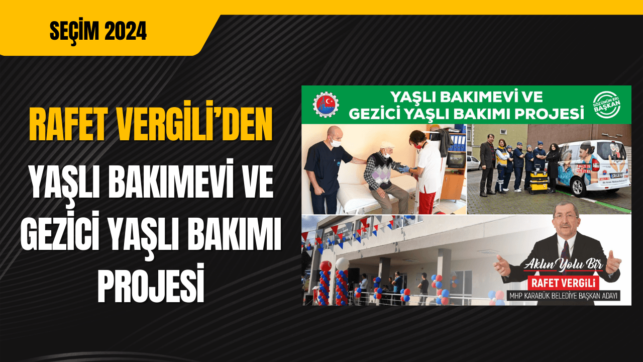 Başkan Vergili'den Yaşlı Bakımevi ve Gezici Yaşlı Bakımı Projesi
