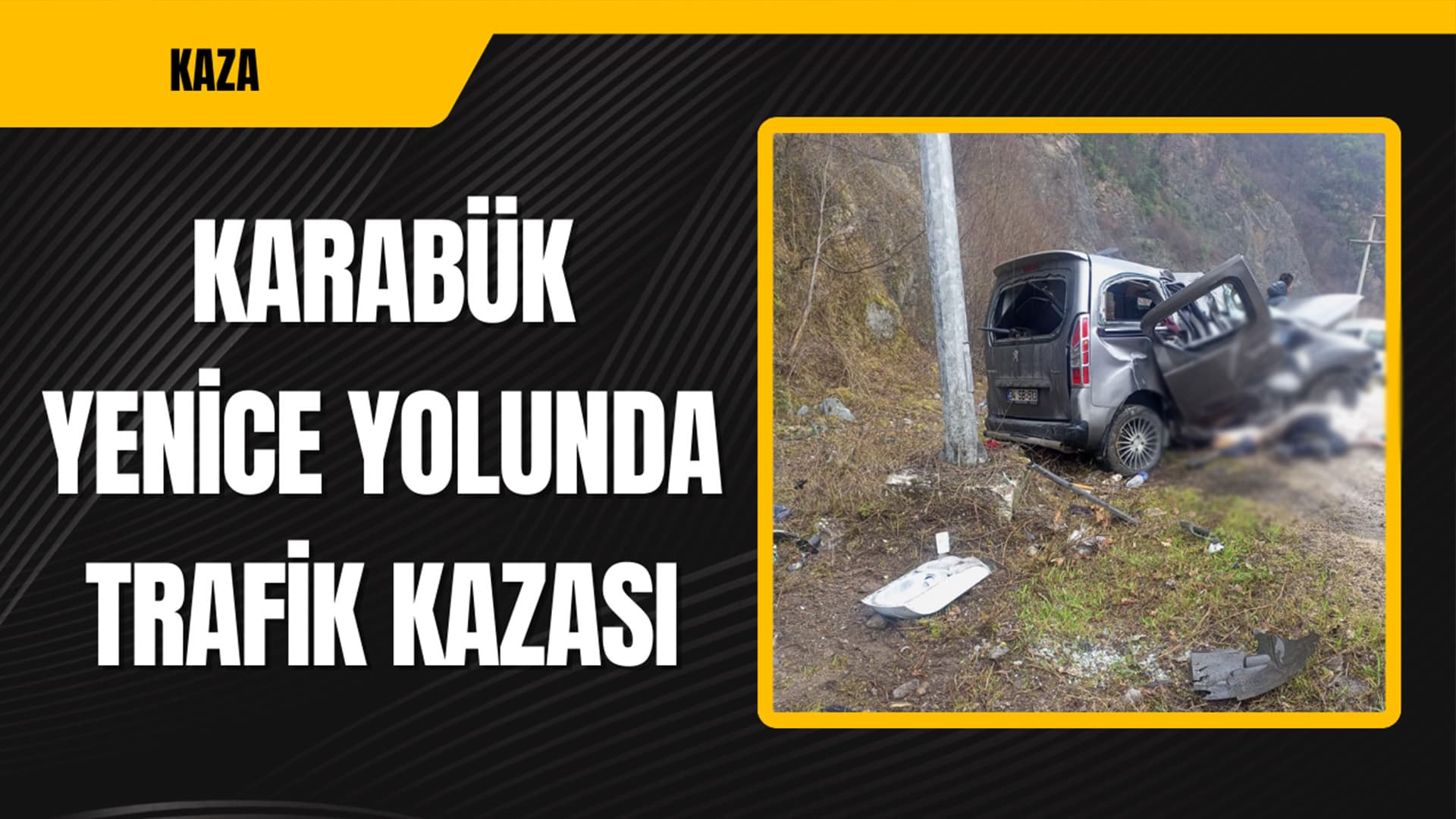 🔴SON DAKİKA: Yenice yolunda feci kaza: 2 ölü, 3 yaralı
