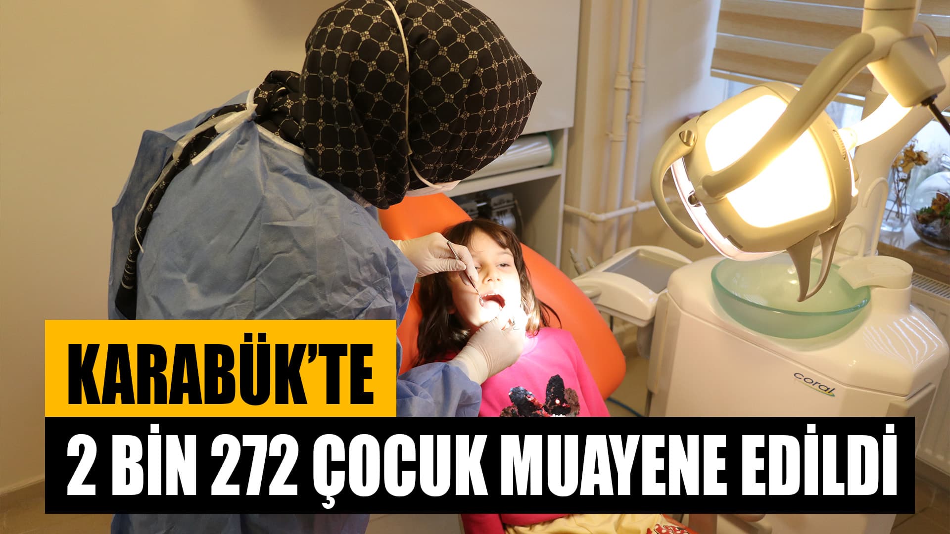 Karabük'te "Aile Diş Hekimliği" Uygulamasıyla 2 Bin 272 Çocuk Muayene Edildi