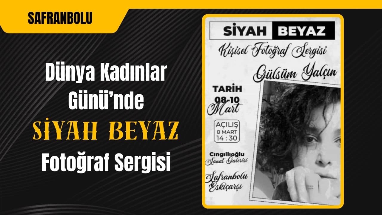 Safranbolu'da "SİYAH BEYAZ" Fotoğraf Sergisi
