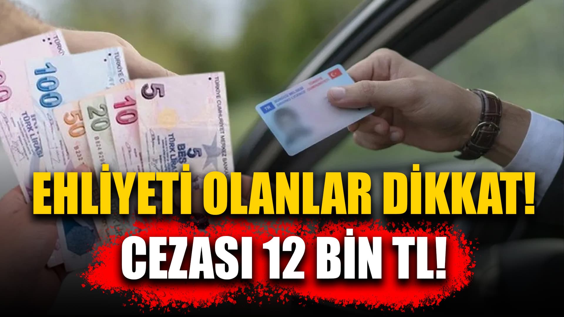 Eski Tip Ehliyet Sahiplerine Önemli Uyarı: Cezası 12 Bin Lira!