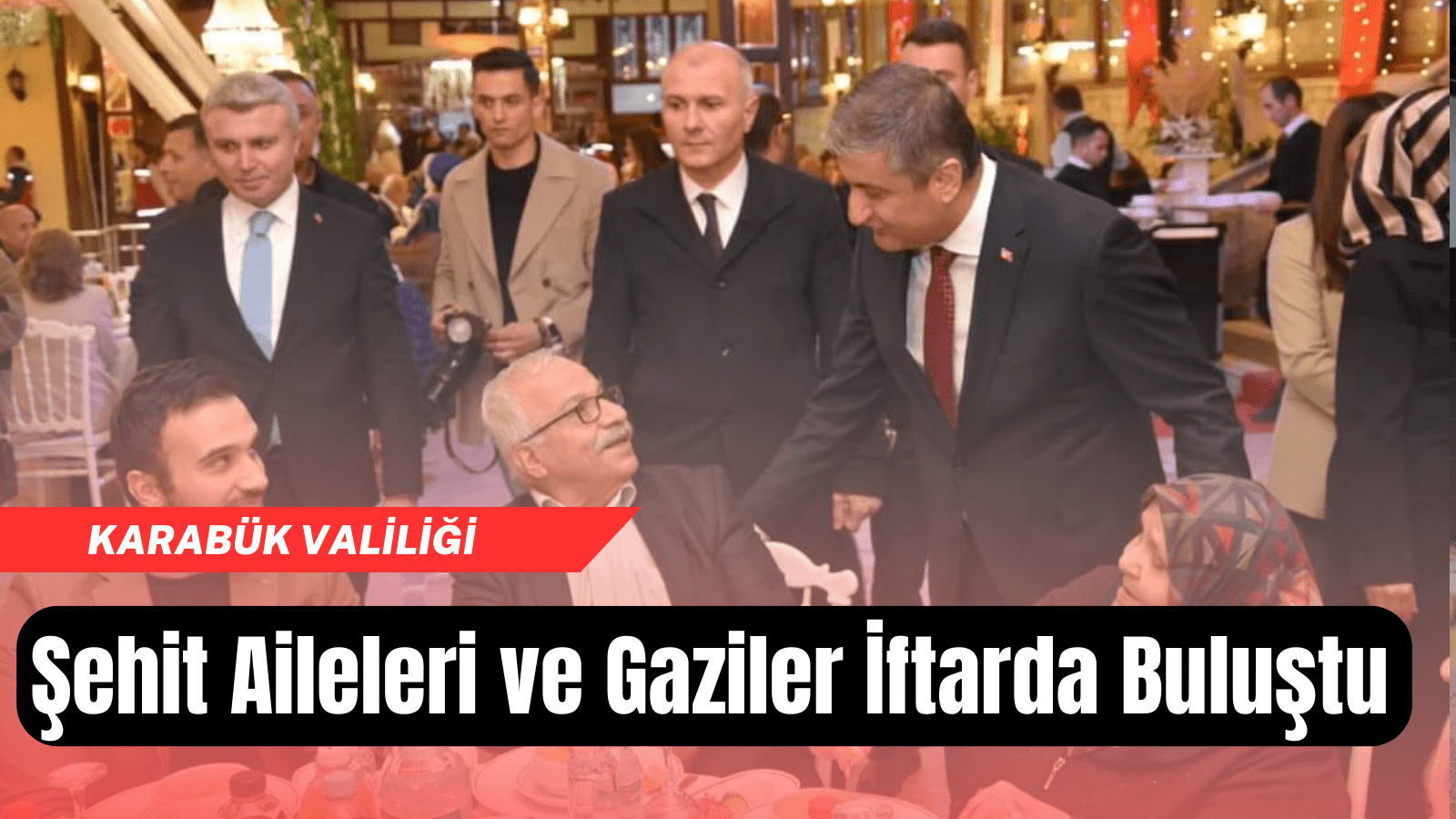 Karabük'te Şehit Aileleri ve Gaziler İftarda Buluştu