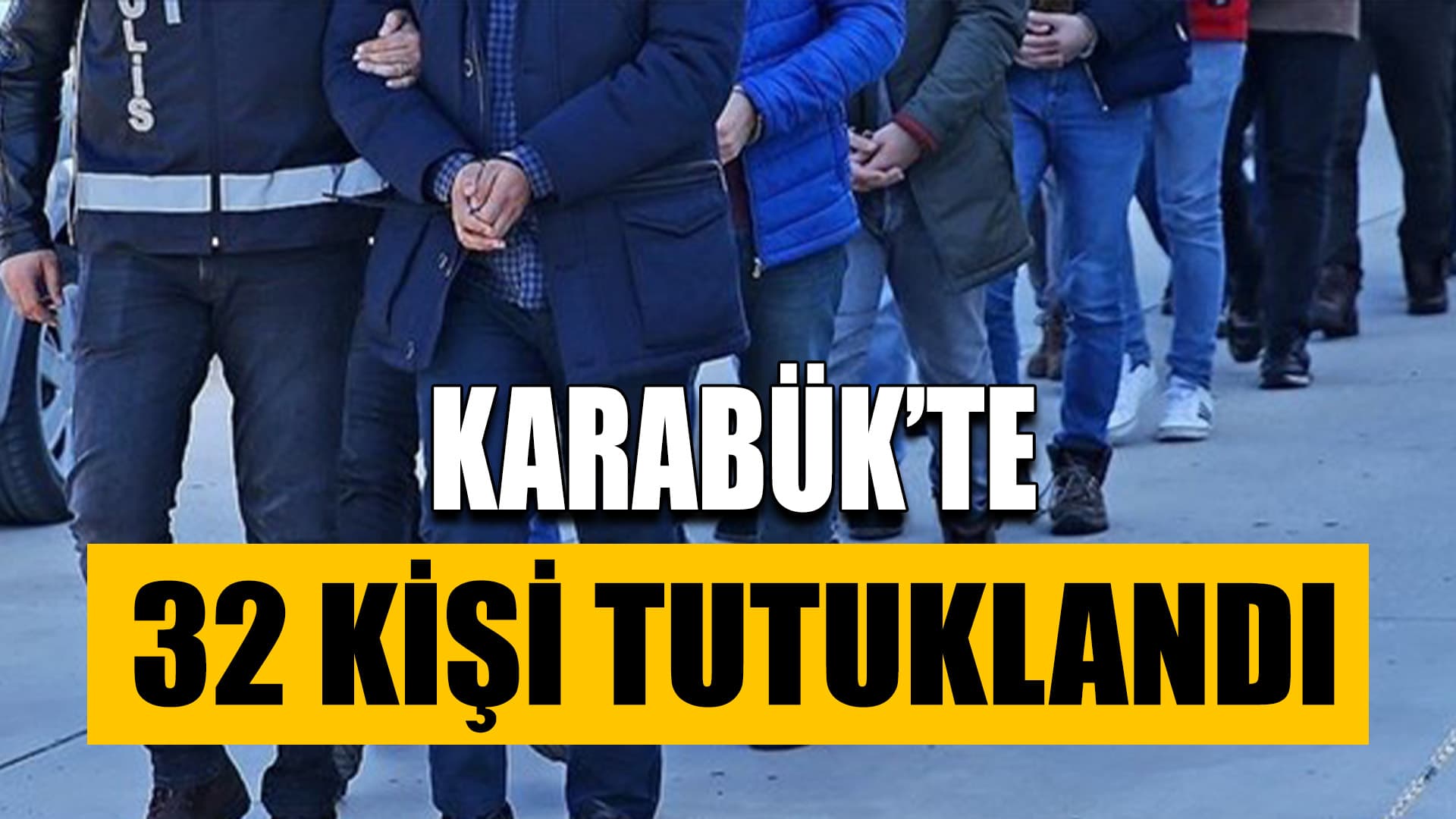 Karabük'te Çeşitli Suçlardan Aranan 32 Şüpheli Tutuklandı