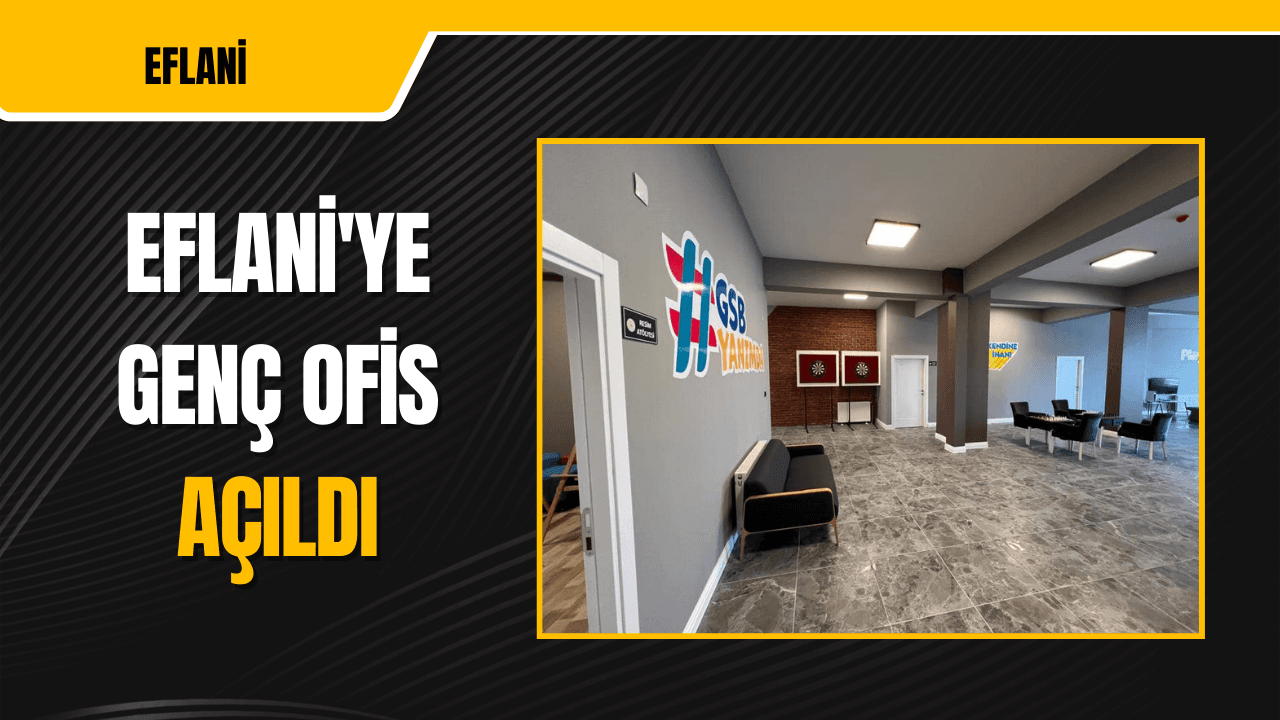 Eflani'ye Genç Ofis açıldı