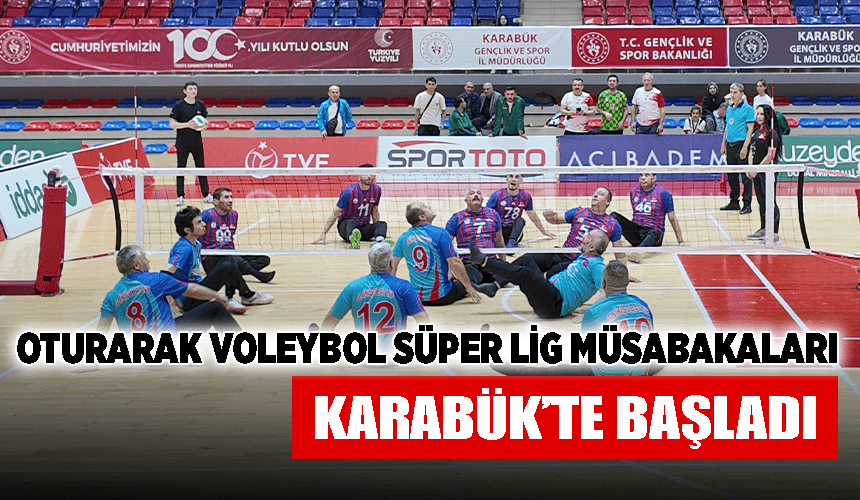 Oturarak Voleybol Süper Lig müsabakaları Karabük'te başladı