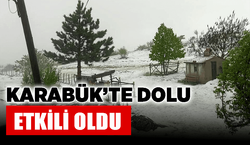 Karabük'te dolu etkili oldu
