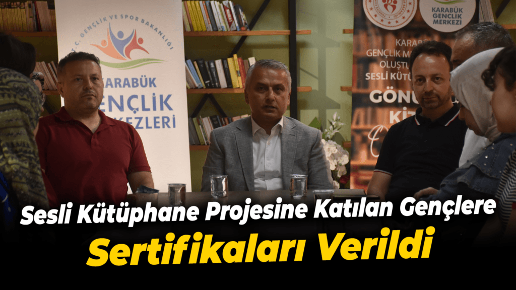 Karabük'te Sesli Kütüphane Projesine Katkı Sağlayan Gençlere Teşekkür Sertifikası Verildi
