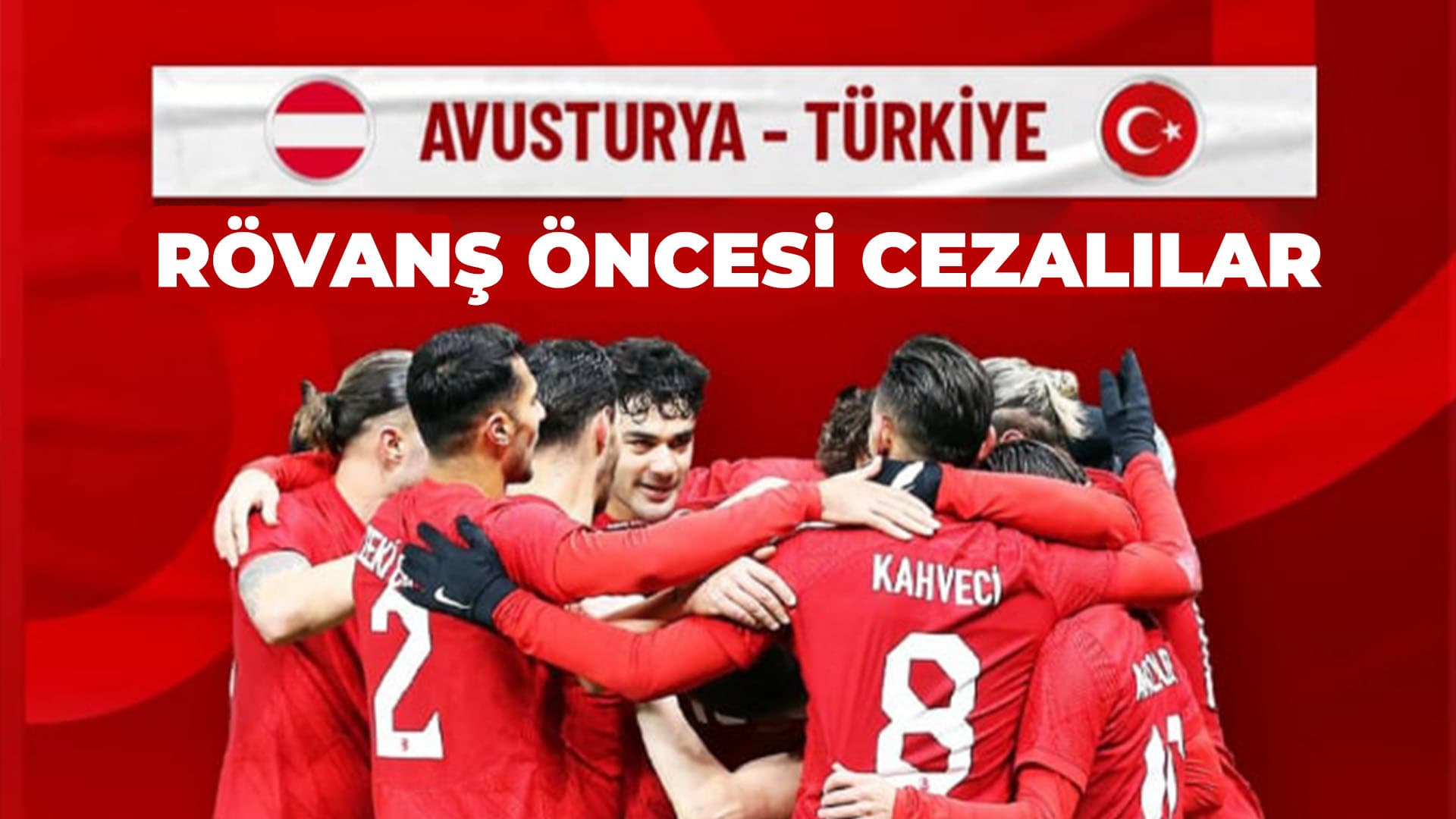 Türkiye - Avusturya Maçı Öncesi Cezalı Oyuncular