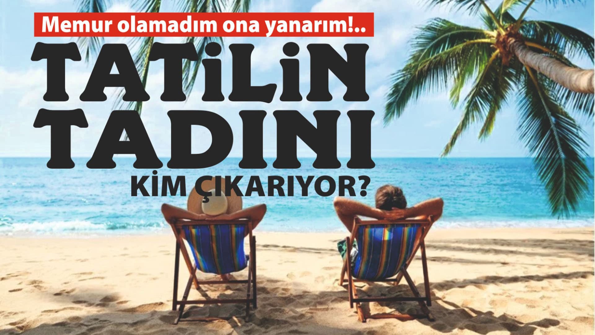 Memurların Tatil Keyfi: Çalışan Kesimler Kime Öfkeli?