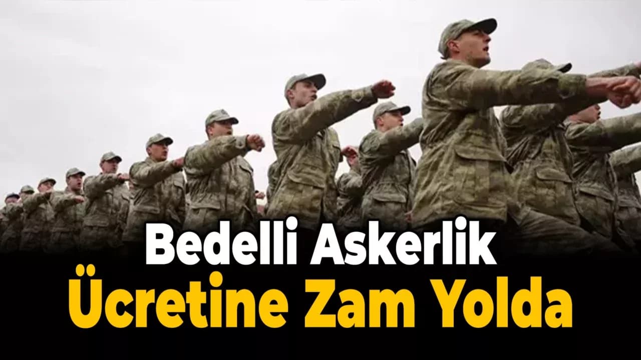 Bedelli Askerlik Ücretine Zam Yolda