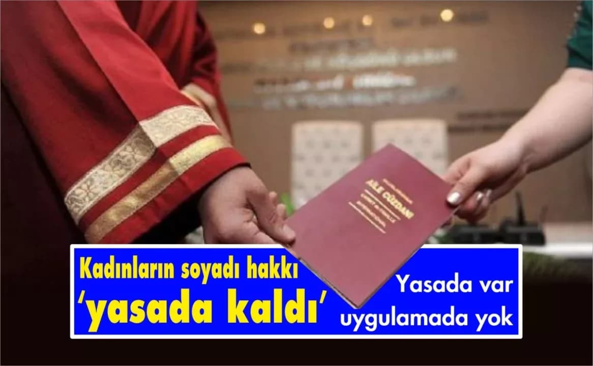 Kadınların Soyadı Hakkı ‘Yasada Kaldı’