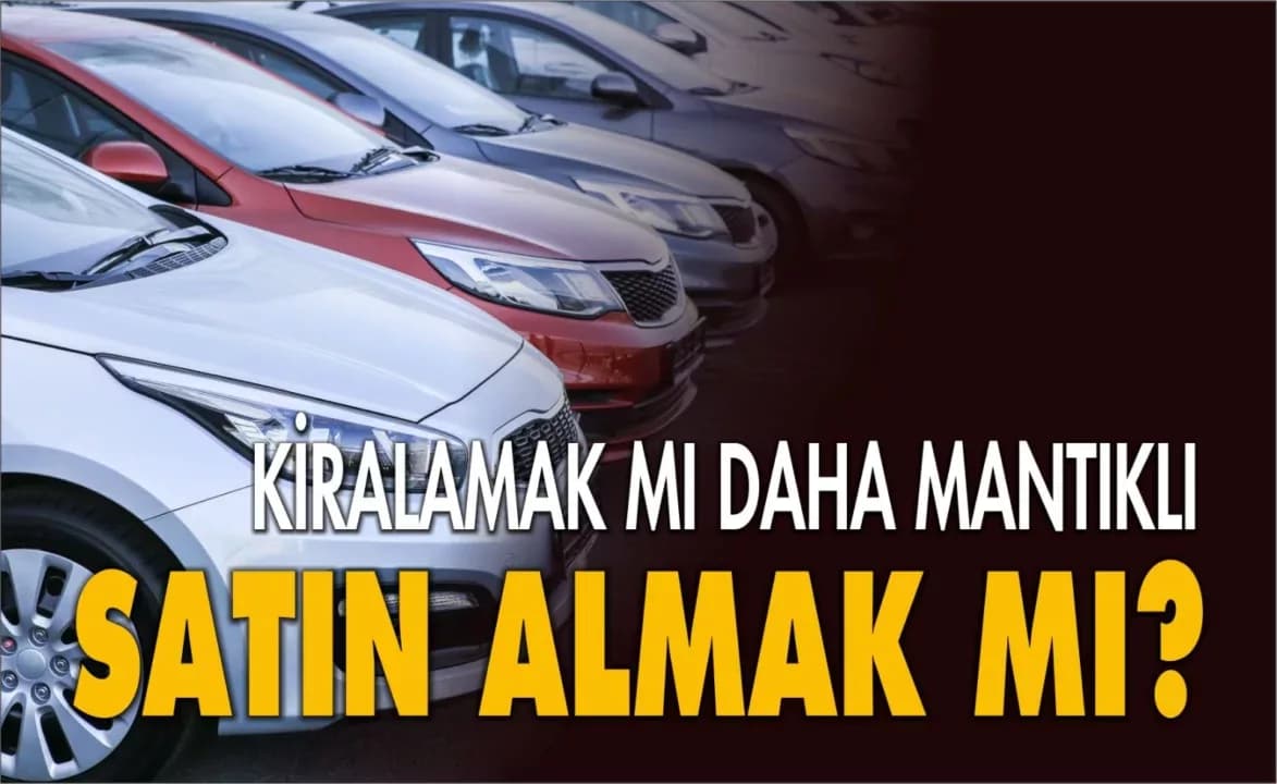 Araç Kiralama, Satın Almadan Daha Kârlı