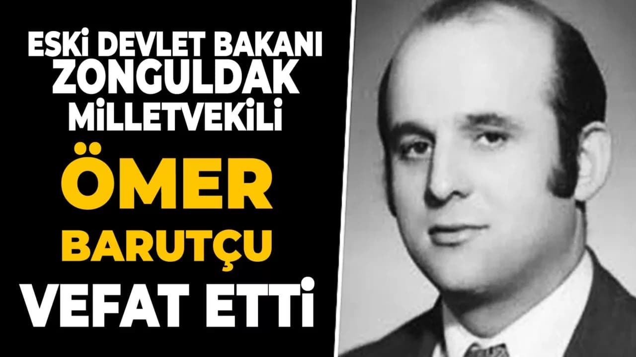 Devlet Eski Bakanı Ömer Barutçu Vefat Etti