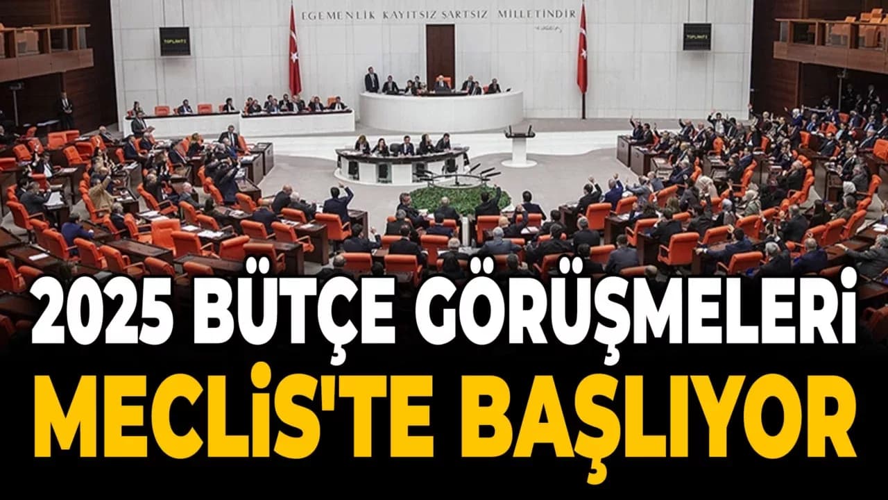 2025 Yılı Bütçe Görüşmeleri Başlıyor
