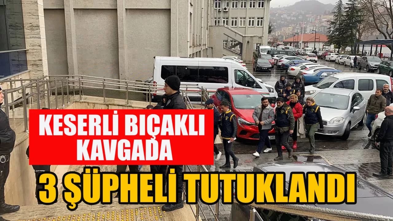 Zonguldak'ta keser ve bıçakla 3 kişinin yaralandığı kavgaya ilişkin 3 şüpheli tutuklandı